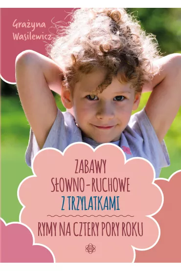 Zabawy s�owno-ruchowe z trzylatkami Rymy na cztery pory roku - Gra�yna Wasilewicz