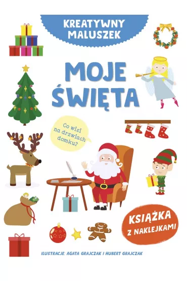 Kreatywny maluszek. Moje �wi�ta - Ma�gorzata Potocka, Agata  Grajczak Ilustr, Hubert  Grajczak Ilustr