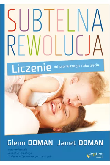 Subtelna rewolucja. Liczenie od 1 roku �ycia * - Glenn Doman, Janet Doman