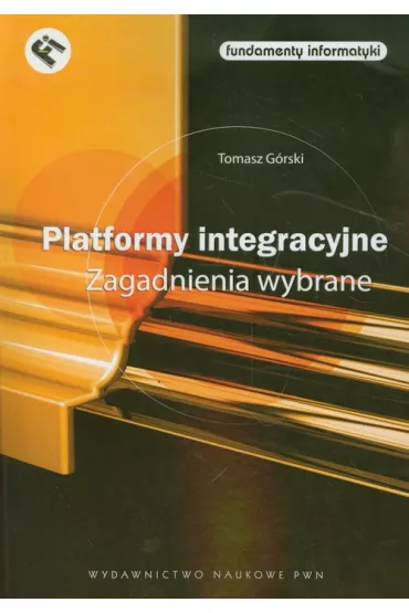 Platformy integracyjne. Zagadnienia wybrane - Tomasz G�rski