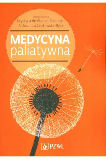 Medycyna paliatywna - Krystyna De Walden-Ga�uszko, Aleksandra Cia�kowska-Rysz