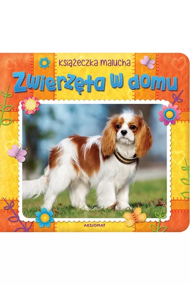 Zwierz�ta w domu. Ksi��eczka malucha