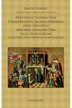 eBook Przywileje fundacyjne Uniwersytetu Jagielloskiego oraz przywilej nadania szlachectwa jego profesorom pdf