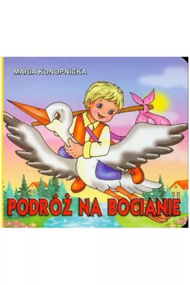Klasyka wierszyka. Podr� na bocianie - Maria Konopnicka