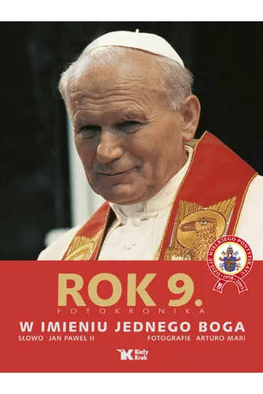 Rok 9. Fotokronika. W imieniu jednego Boga - Arturo Mari, Jan Pawe� II