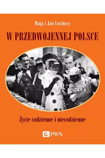 W przedwojennej Polsce. �ycie codzienne i niecodzienne - Maja �ozi�ska