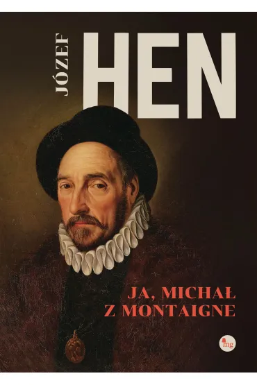 Ja, Micha� z Mointagne - J�zef Hen