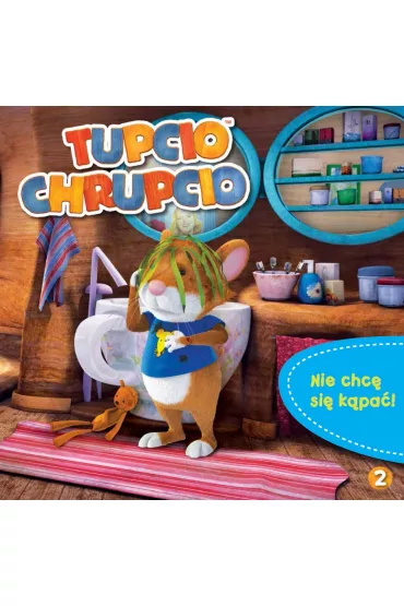 Tupcio Chrupcio Nie chc� si� k�pa� - Eliza Piotrowska