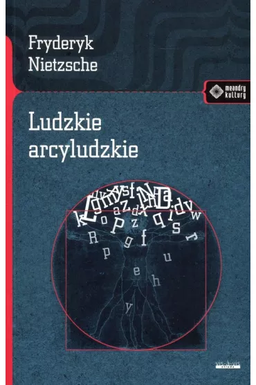 Ludzkie arcyludzkie - Fryderyk Nietzsche