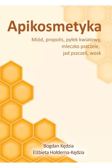 Apikosmetyka Mi�d propolis py�ek kwiatowy mleczko pszczele jak pszczeli wosk - Bogdan K�dzia