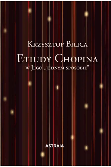 Etiudy Chopina w Jego "jednym sposobie" - Krzysztof Bilica