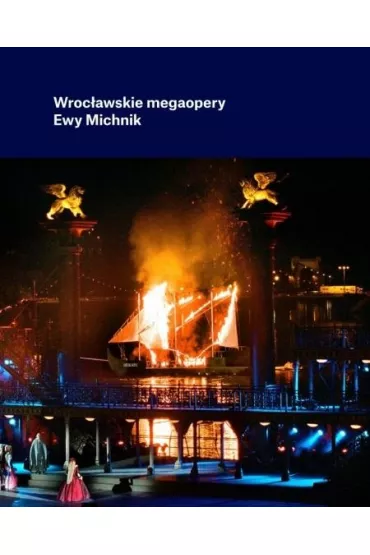 Wroc�awskie megaopery Ewy Michnik - Ewa  Michnik, Marek  Grotowski