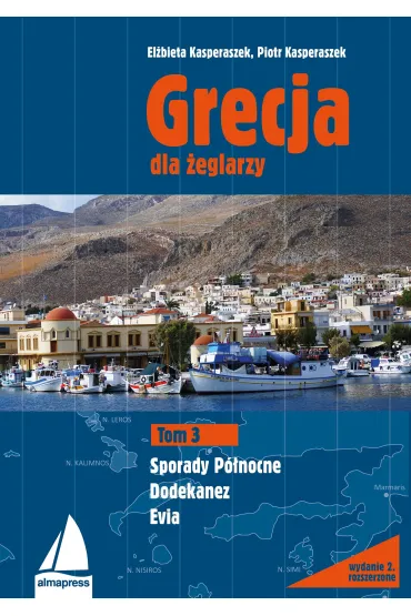 Grecja dla �eglarzy. Tom 3. Dodekanez, Sporady P�nocne, Evia - Piotr Kasperaszek, El�bieta Kasperaszek