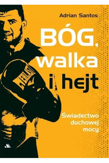 B�g, walka i hejt - Adrian Santos