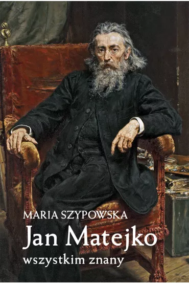 Jan matejko wszystkim znany - Maria Szypowska