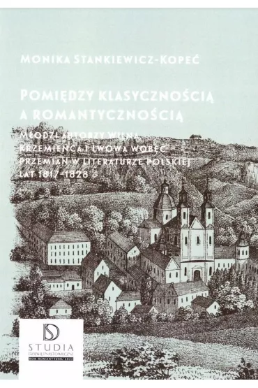 Pomi�dzy klasyczno�ci� a romantyczno�ci� - Monika Stankiewicz-Kope�