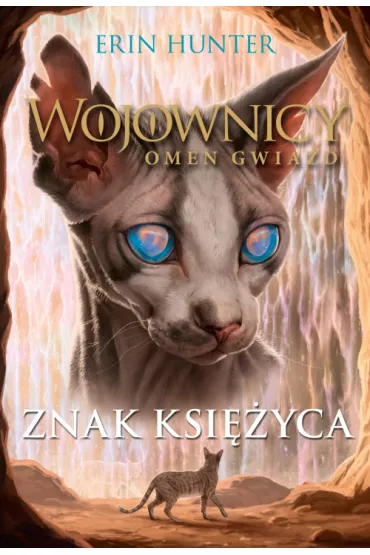Znak ksi�yca. Wojownicy. Omen Gwiazd. Tom 4 - Erin Hunter