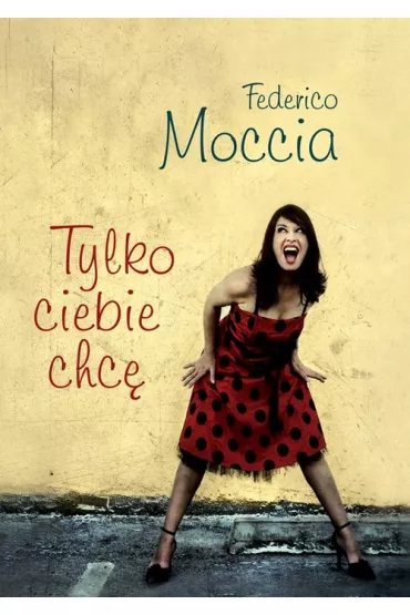 Tylko ciebie chc� - Federico Moccia
