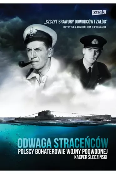 Odwaga strace�c�w. Polscy bohaterowie wojny podwodnej - Kacper �ledzi�ski