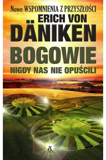Bogowie nigdy nas nie opu�cili - Erich von D�niken