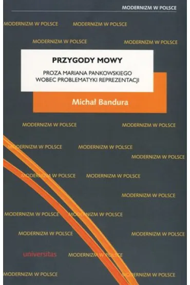 Przygody mowy. Proza Mariana Pankowskiego wobec problematyki reprezentacji - Micha� Bandura