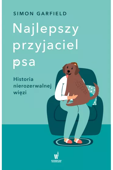 Najlepszy przyjaciel psa. Historia nierozerwalnej wi�zi - Simon Garfield