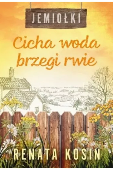 Cicha woda brzegi rwie. Jemioki. Tom 3 - Renata Kosin
