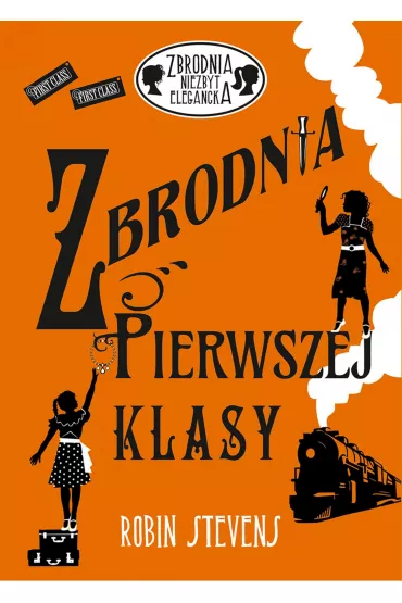 Zbrodnia pierwszej klasy. Zbrodnia niezbyt elegancka. Tom 3 - Robin Stevens