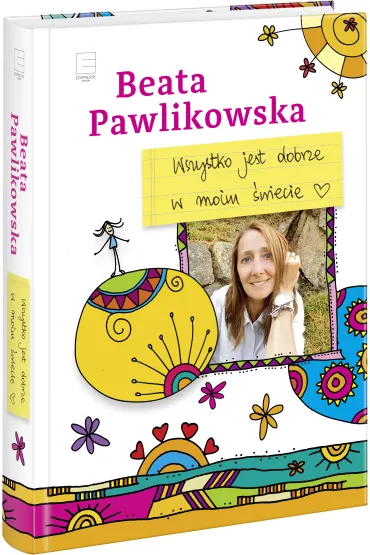 Wszystko jest dobrze w moim �wiecie - Beata Pawlikowska