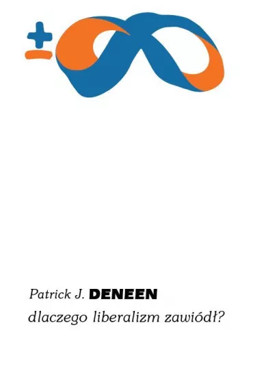 Dlaczego liberalizm zawi�d�? - Patrick J Deneen