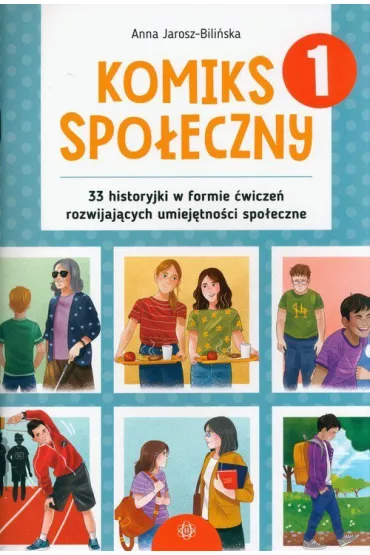 Komiks spo�eczny 33 historyjki w formie �wicze� rozwijaj�cych umiej�tno�ci spo�eczne - Anna  Jarosz-Bili�ska
