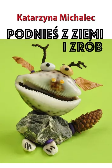 eBook Podnie� z ziemi i zr�b pdf - Katarzyna Michalec