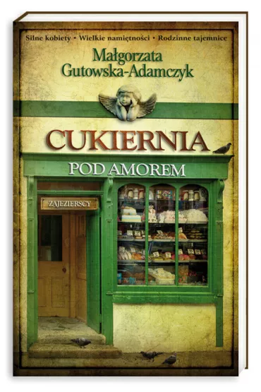 Zajezierscy. Cukiernia pod Amorem. Tom 1 - Ma�gorzata Gutowska-Adamczyk