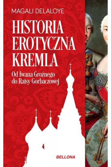 Historia erotyczna Kremla - Delaloye Magali