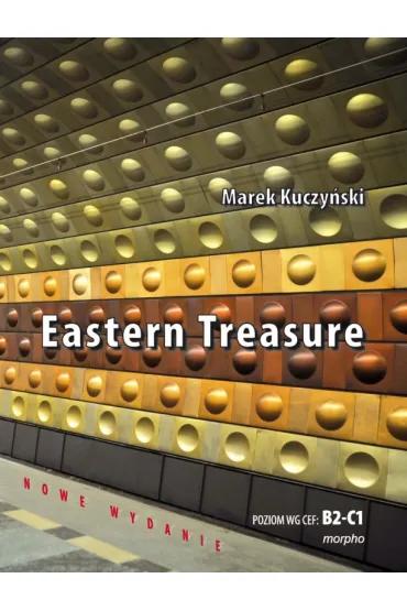 Eastern Treasure Samouczek j�zyka angielskiego dla �redniozaawansowanych i zaawansowanych - Marek Kuczy�ski