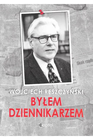 By�em dziennikarzem - Wojciech Reszczy�ski