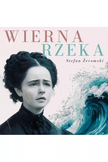 Audiobook Wierna rzeka mp3 - Stefan �eromski
