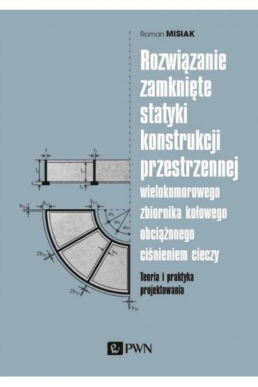 Rozwiązanie zamknięte statyki konstrukcji przestrzennej wielokomorowego zbiornika kołowego obciążone