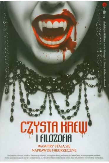 Czysta krew i filozofia Wampiry staj� si� naprawd� niegrzeczne - Rebecca Housel, William Irwin, George A Dunn