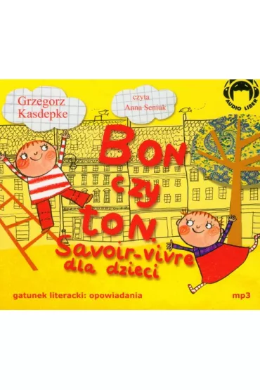 Audiobook Bon czy ton. Savoir-vivre dla dzieci CD - Grzegorz Kasdepke