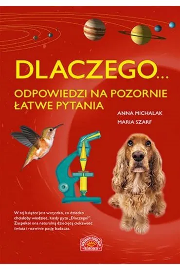 Dlaczego... odpowiedzi na pozornie �atwe pytania - Anna Michalak, Maria Szarf