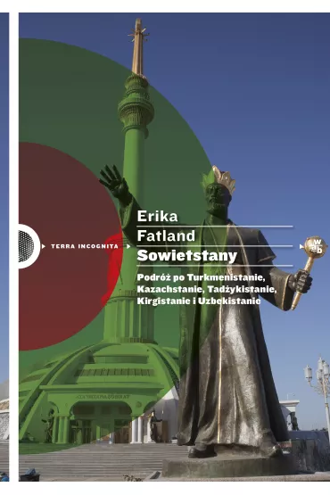 Sowietstany. Podr� po Turkmenistanie, Kazachstanie, Tad�ykistanie, Kirgistanie i Uzbekistanie - Erika Fatland