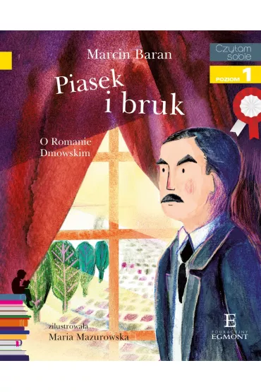 Piasek i bruk. O Romanie Dmowskim. Czytam sobie. Poziom 1 - Marcin Baran