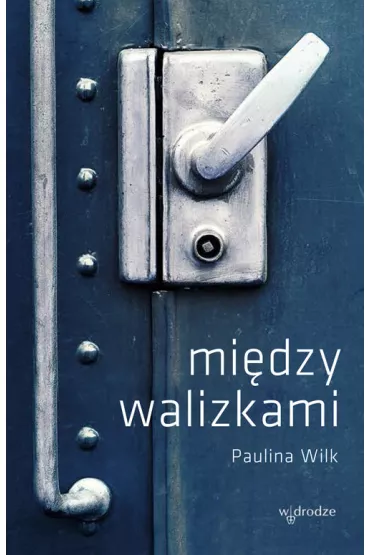 Mi�dzy walizkmi - Paulina Wilk