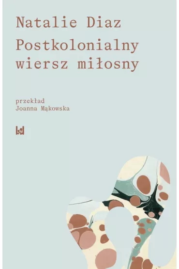 Postkolonialny wiersz mi�osny - Natalie Diaz
