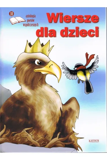 Wiersze dla dzieci. Antologia poet�w wsp�czesnych. Edycja 10