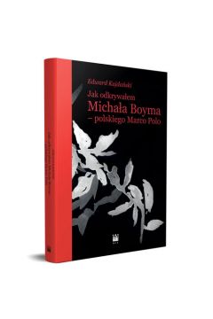 Jak odkrywaem Michaa Boyma, polskiego Marco Polo