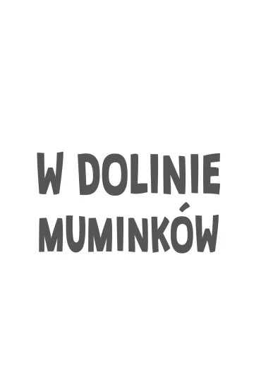 W Dolinie Mumink�w. Muminki. Tom 3 - Tove Jansson