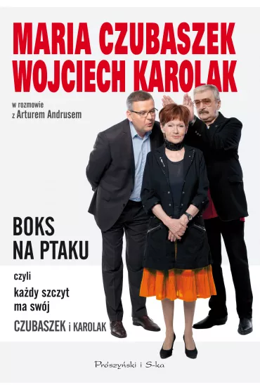 Boks na ptaku, czyli ka�dy szczyt ma sw�j Czubaszek i Karolak - Artur Andrus, Maria Czubaszek, Wojciech Karolak