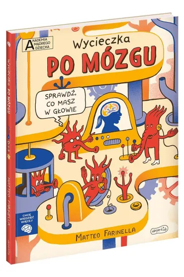Wycieczka po m�zgu. Akademia M�drego Dziecka. Chc� wiedzie� wi�cej - Matteo Farinella